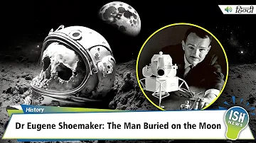 Dr Eugene Shoemaker: The Man Buried on the Moon | ISH News