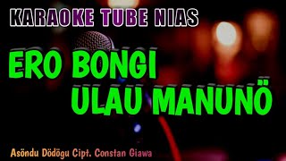 Karaoke Lagu Nias | Ero Bongi Ulau Manuno | Asondu dödö Cipt. Constan Giawa