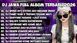DJ JAWA FULL ALBUM 2026 || DJ WONG AYU KOYO AKU MAHARE BMW 7🎵DJ LALEKNO IKLASNO AKU -PAMIT RABI