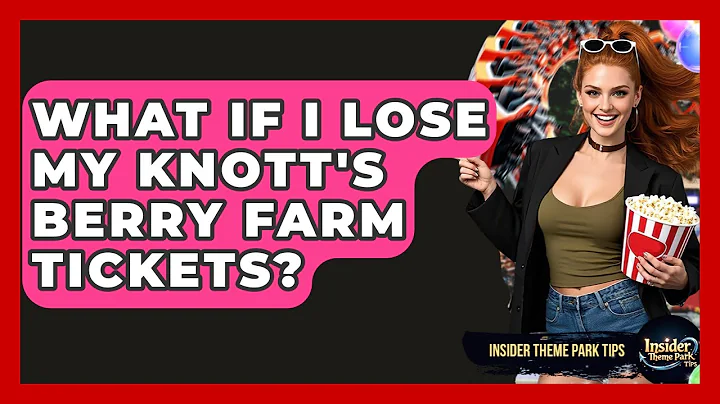 What If I Lose My Knott's Berry Farm Tickets? - Insider Theme Park Tips