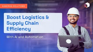Boost Logistics & Supply chain Efficiency with AI and Automation | Kanerika Solutions