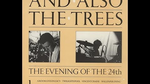 And Also The Trees-The Evening Of The 24th- live-Dolce Vita Lausanne 24th October 1986.-Full Album