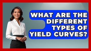 What Are The Different Types Of Yield Curves? - Stock and Options Playbook