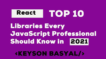 Top 10 React Libraries Every JavaScript Professional Should Know in 2021