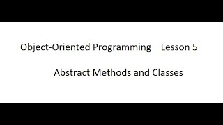 Object-Oriented Programming Lesson 5  Abstract Methods and Abstract Classes