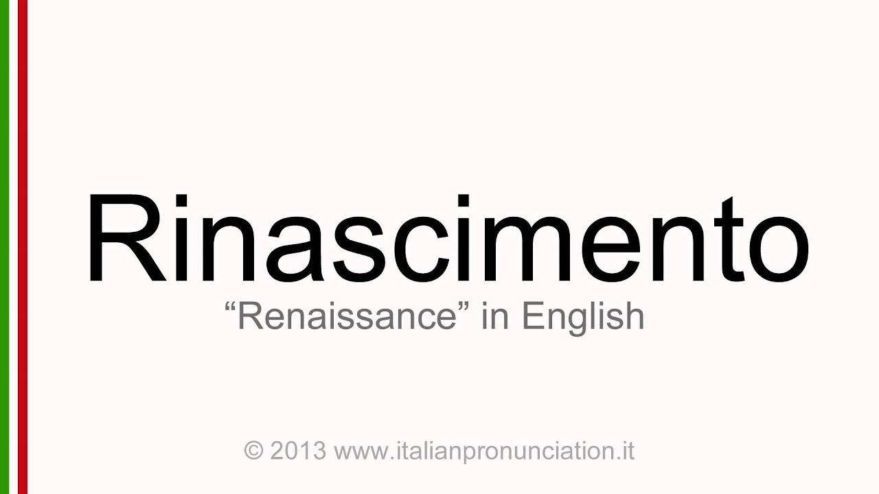 Italian pronunciation of Rinascimento, Renaissance YouTube