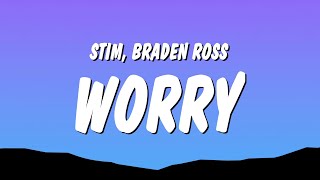 STIM & Braden Ross - worry (Lyrics)
