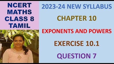 CLASS 8 MATHS CBSE NCERT IN TAMIL: CHAPTER 10 EXPONENTS AND POWERS :EXERCISE 10.1 QUESTION 7|2023-24