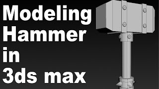 3D Modeling in 3ds Max: Thor's Hammer