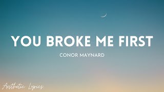 Conor Maynard - You Broke Me First (Lyrics) | Aesthetic Lyrics🎵