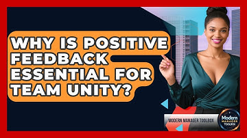 Why Is Positive Feedback Essential For Team Unity? - Modern Manager Toolbox