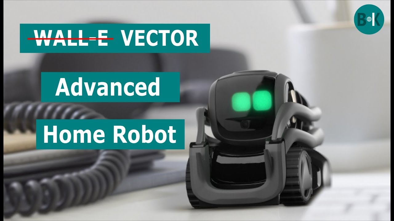 Vector | Advanced Home Robot | Created by Anki | 9 August