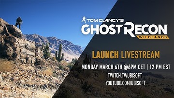 TOM CLANCY’S GHOST RECON WILDLANDS | LAUNCH LIVESTREAM