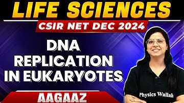 CSIR NET 2024: DNA Replication in Eukaryotes-Molecular Biology for CSIR NET | CSIR NET Life science