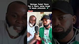 The Challenges Football Talents Face in Nigeria 🇳🇬
