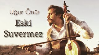 ESKİ SUVERMEZ  ( SUVERMEZ BAĞINDA  ) - UĞUR ÖNÜR Resimi