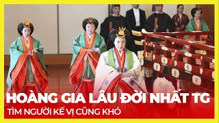 HOÀNG GIA LÂU ĐỜI NHẤT THẾ GIỚI: HÀNG NGÀN NĂM TRỊ VÌ