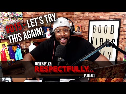 Let's Try This Again || Respectfully... Podcast