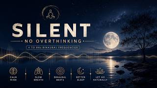 Silent: Stop Overthinking Instantly | Binaural Beats to Quiet Your Mind (50 MIN)