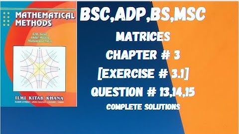 Bsc,ADP, BS Mathematical method part 2|chapter 3,Ex 3.1,Q 13,14,15|lecture 7