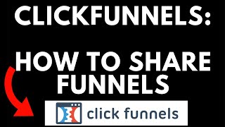 Clickfunnels Tutorial - How To Share Funnels (2019)