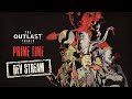The Outlast Trials PRIME TIME Dev Stream Ready for The Outlast Trials PRIME TIME Dev Stream Ready for