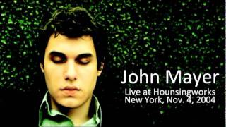 07 Daughters - John Mayer (Live at Housingworks in New York - November 19, 2004)