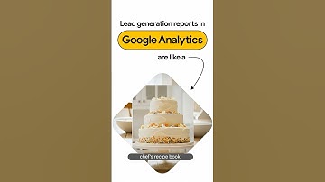 Lead generation reports in Google Analytics 2025 explained by Product Manager