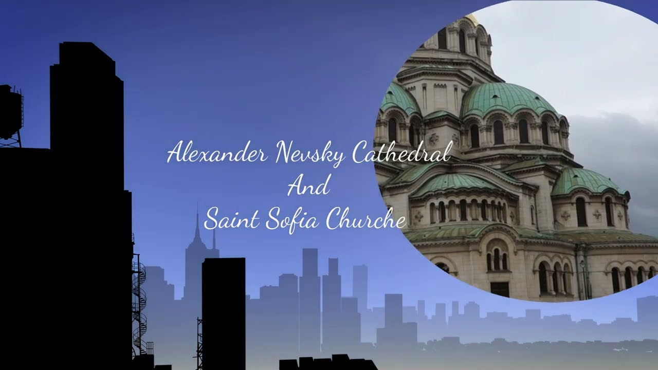 Alexandre Nevsky Cathedral and Saint Sofia Church