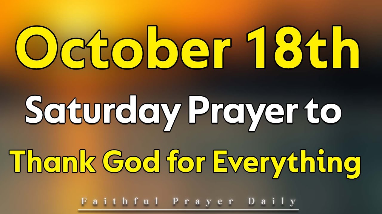 18Th October Prayer To Thank God for Everything | Saturday, October 18, 2025