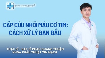 CẤP CỨU NHỒI MÁU CƠ TIM: CÁCH XỬ LÝ BAN ĐẦU | UMC | Bệnh viện Đại học Y Dược TPHCM