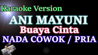 Ani Mayuni - Buaya Cinta (KARAOKE NADA COWOK/PRIA) HD