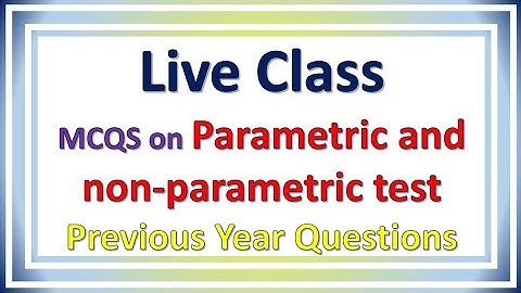 Live Class - 5 || MCQs on parametric and non-parametric tests || Previous Year Questions