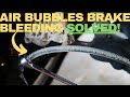 How To Fix Air Bubbles In Brake Bleeding, SUPER EASY FIX.