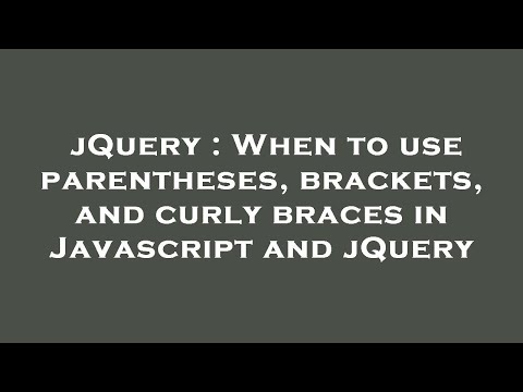jQuery : When to use parentheses, brackets, and curly braces in Javascript and jQuery