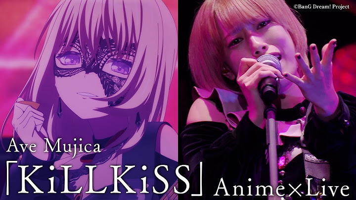 Ave Mujica「KiLLKiSS」 (Official Anime × Live Video)