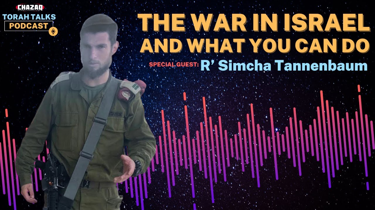 CHAZAQ's Torah Talks #127 Rabbi Simcha Tannenbaum - The War In Israel and What You Can Do