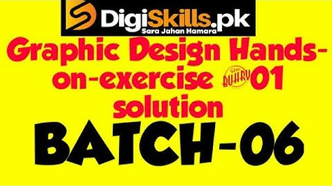 Graphic design hands on exercise 01 solution batch 06 digiskills .pk