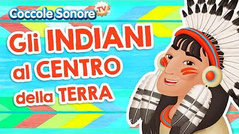 Gli indiani al centro della terra 🌍 🏜 🎯- Italian Songs for children - Coccole Sonore