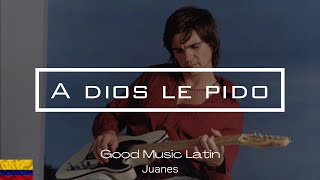 A dios le pido - Juanes - Letra Español/Ingles -Lyrics Spanish/English