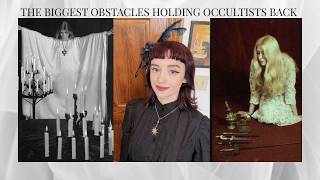 The Biggest Obstacles Holding Occultists Back
