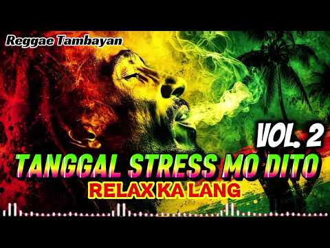 TANGGAL STRESS MO DITO VOL. 2🌿🎶 | RAP REGGAE REMIX | Reggae Tambayan | PLEASE SUBSCRIBE 😊!! 