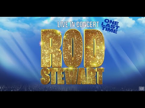 Rod Stewart - Live In Concert - One Last Time | Live Nation Gsa