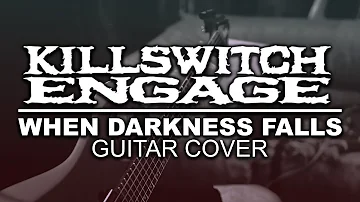 Killswitch Engage - When Darkness Falls guitar cover