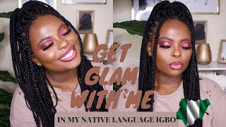 GET GLAM WITH ME IN MY NATIVE LANGUAGE(IGBO) + THERE ARE SUBTITLES IF YOU DON&#39;T SPEAK IGBO!