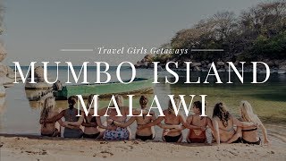 Paradise On Mumbo Island, Malawi With Travel Girls Getaways