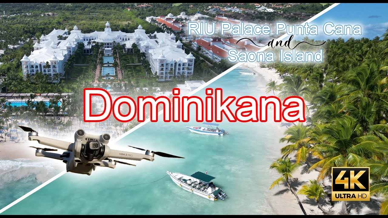 Dominican Republic ,4K Drone Footage , RIU Palace Punta Cana & Saona ...