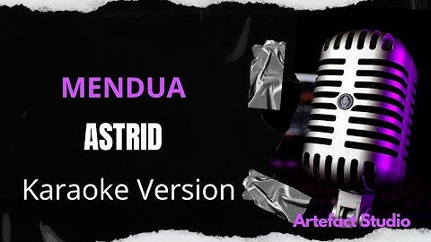 Mendua - Astrid ( Karaoke song with lyric Original Version )