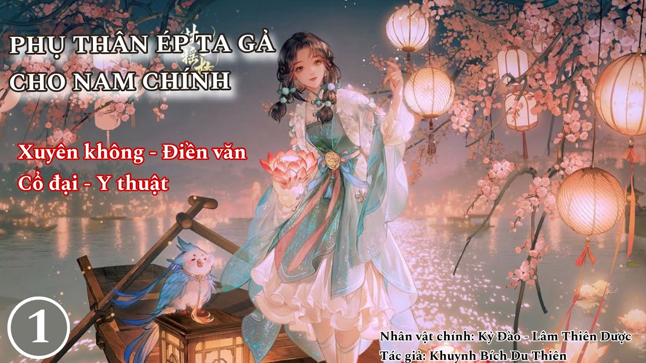 (1) Phụ Thân Ép Ta Gả Cho Nam Chính; truyện xuyên không, điền văn, cổ đại, nữ phụ, làm ruộng