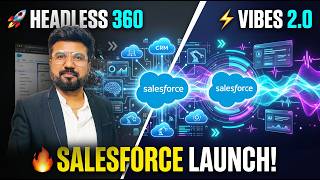 Salesforce Launches Headless 360 + Vibes 2.0
